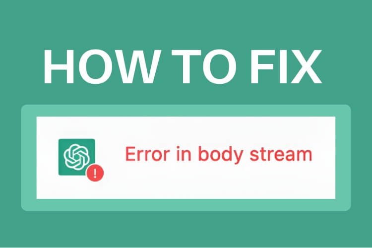 How to Fix ChatGPT “Error in Body Stream” (9 Methods)